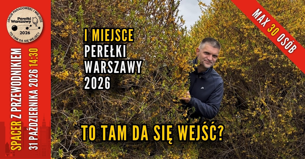 To tam da się wejść? [I miejsce w konkursie Perełki Warszawy 2026]