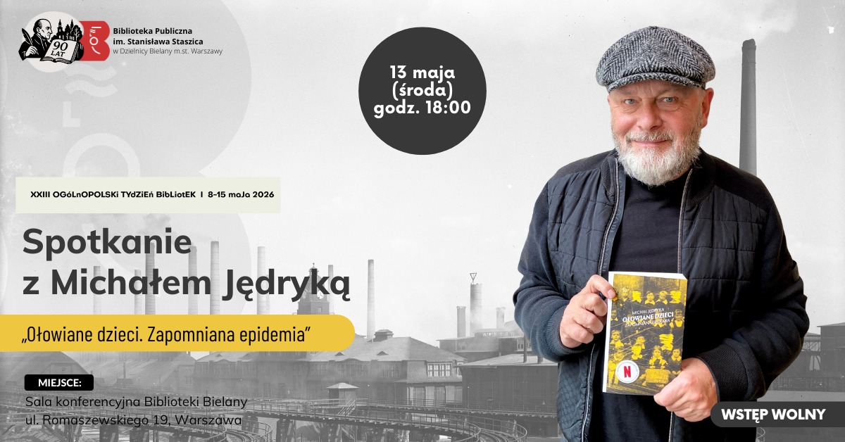 Spotkanie z Michałem Jędryką - autorem książki "Ołowiane dzieci. Zapomniana epidemia"