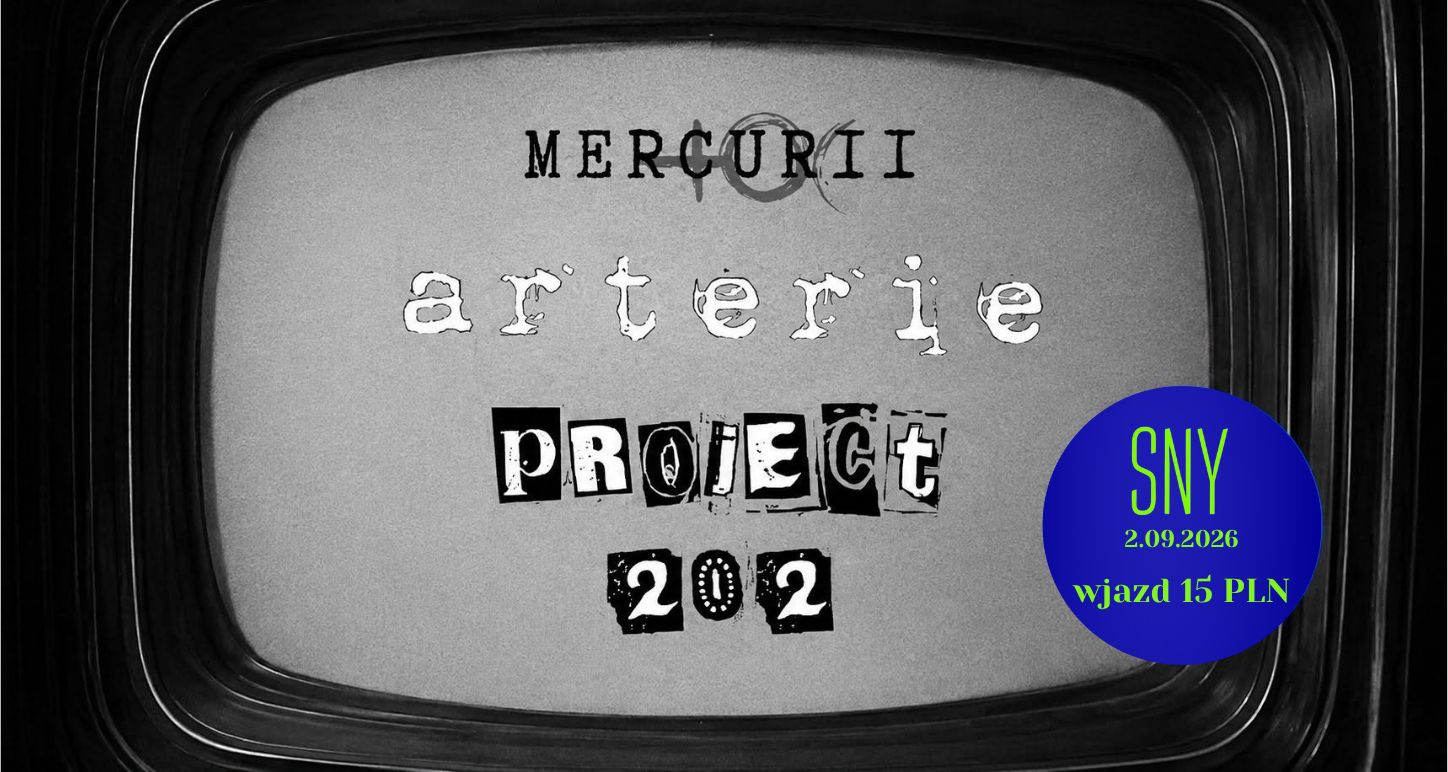 MERCURII (art rock) + ARTERIE (post punk) + PROJECT 202 (rock) // 2.09.2026 // klub SNY / Kraków